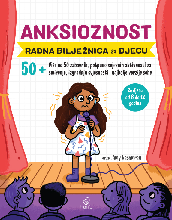 ANKSIOZNOST Radna bilježnica za djecu s više od 50 zabavnih aktivnosti za smirenje, izgradnju svjesnosti
